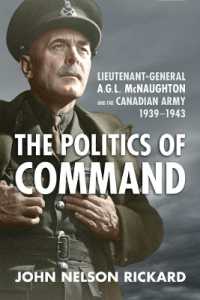 Politics of Command : Lieutenant-General a.G.L. McNaughton and the Canadian Army, 1939-1943