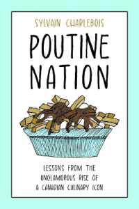 Poutine Nation : Lessons from the Unglamorous Rise of a Canadian Culinary Icon