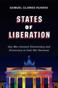 States of Liberation : Gay Men between Dictatorship and Democracy in Cold War Germany (German and European Studies)