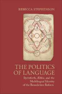 The Politics of Language : Byrhtferth, Aelfric, and the Multilingual Identity of the Benedictine Reform (Toronto Anglo-saxon Series)