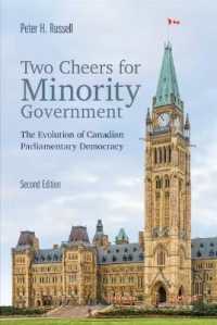 Two Cheers for Minority Government : The Evolution of Canadian Parliamentary Democracy, Second Edition （2ND）