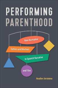 Performing Parenthood : Non-Normative Fathers and Mothers in Spanish Narrative and Film (Toronto Iberic)