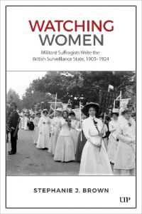 Watching Women : Militant Suffragists Write the British Surveillance State, 1905-1924