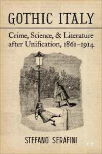 Gothic Italy : Crime, Science, and Literature after Unification, 1861-1914 (Toronto Italian Studies)