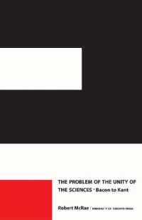 The Problem of the Unity of the Sciences : Bacon to Kant (Heritage)