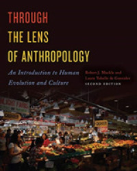 Through the Lens of Anthropology : An Introduction to Human Evolution and Culture （2ND）