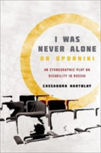 I Was Never Alone or Oporniki : An Ethnographic Play on Disability in Russia (Teaching Culture: Utp Ethnographies for the Classroom)