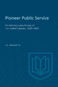 Pioneer Public Service : An Administrative History of the United Canadas, 1841-1867 (Heritage)