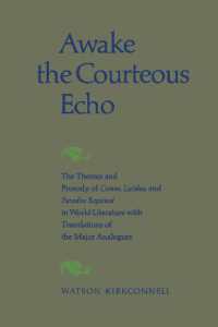 Awake the Courteous Echo : The Themes Prosody of Comus, Lycidas, and Paradise Regained in World Literature with Translations of the Major Analogues (Heritage)