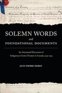 Solemn Words and Foundational Documents : An Annotated Discussion of Indigenous-Crown Treaties in Canada, 1752-1923