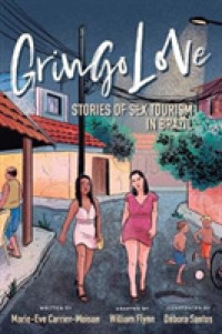 Gringo Love : Stories of Sex Tourism in Brazil (Ethnographic)