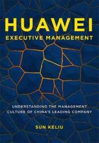 Huawei Executive Management : Understanding the Management Culture of China's Leading Company