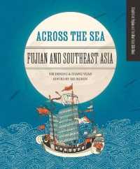 Across the Sea : Fujian and Southeast Asia (Illustrated Fujian and the Maritime Silk)