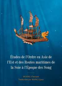 Études de l'Ordre En Asie de l'Est Et Des Routes Maritimes de la Soie À l'Époque Des Song