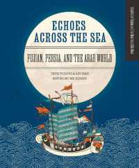 Echoes Across the Sea : Fujian, Persia, and the Arab World (Illustrated Fujian and the Maritime Silk)