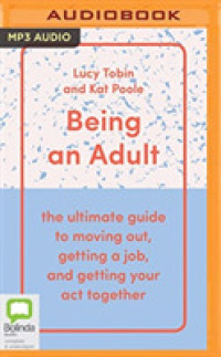 Being an Adult : The Ultimate Guide to Moving Out, Getting a Job and Getting Your Act Together （MP3 UNA）
