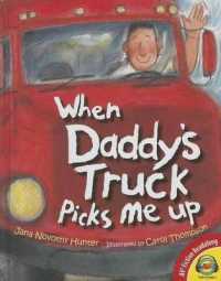 When Daddy's Truck Picks Me Up (Av2 Fiction Readalong) （Library Binding）
