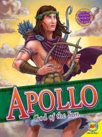 Apollo : God of the Sun (Gods and Goddesses of Ancient Greece) （Library Binding）