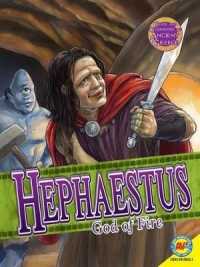 Hephaestus : God of Fire (Gods and Goddesses of Ancient Greece)