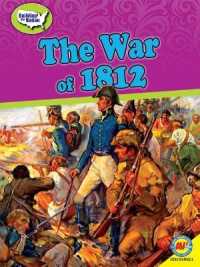 The War of 1812 (Building Our Nation) （Library Binding）