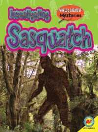 Investigating Sasquatch (World's Greatest Mysteries) （Library Binding）