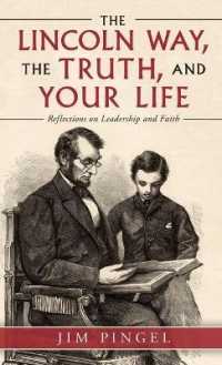 The Lincoln Way, the Truth, and Your Life: Reflections on Leadership and Faith