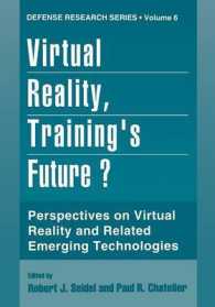 Virtual Reality, Training's Future? : Perspectives on Virtual Reality and Related Emerging Technologies (Defense Research Series)