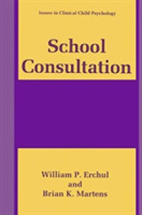 School Consultation : Conceptual and Empirical Bases of Practice (Issues in Clinical Child Psychology) （Reprint）