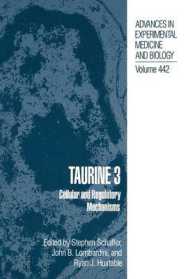 Taurine 3 : Cellular and Regulatory Mechanisms (Advances in Experimental Medicine and Biology)