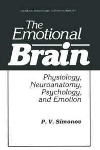 The Emotional Brain : Physiology, Neuroanatomy, Psychology, and Emotion (Emotions, Personality, and Psychotherapy)