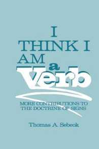 I Think I Am a Verb : More Contributions to the Doctrine of Signs (Topics in Contemporary Semiotics) （1986）