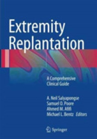 Extremity Replantation : A Comprehensive Clinical Guide