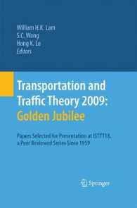 Transportation and Traffic Theory 2009: Golden Jubilee : Papers selected for presentation at ISTTT18, a peer reviewed series since 1959 （2009）