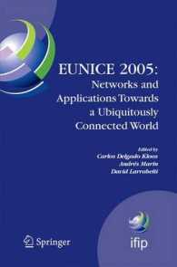 EUNICE 2005: Networks and Applications Towards a Ubiquitously Connected World : IFIP International Workshop on Networked Applications, Colmenarejo, Madrid/Spain, 6-8 July, 2005 (Ifip Advances in Information and Communication Technology) （2006）