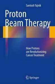 Proton Beam Therapy : How Protons are Revolutionizing Cancer Treatment （2013）