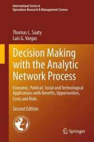 Decision Making with the Analytic Network Process : Economic, Political, Social and Technological Applications with Benefits, Opportunities, Costs and Risks (International Series in Operations Research & Management Science) （2ND）