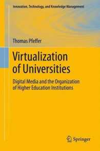 Virtualization of Universities : Digital Media and the Organization of Higher Education Institutions (Innovation, Technology, and Knowledge Management) （2012）