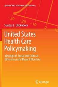 United States Health Care Policymaking : Ideological, Social and Cultural Differences and Major Influences (Springer Texts in Business and Economics) （2012）