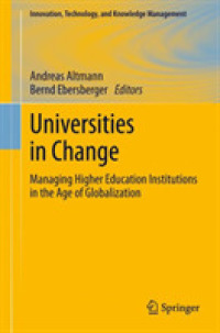 Universities in Change : Managing Higher Education Institutions in the Age of Globalization (Innovation, Technology, and Knowledge Management) （2013）