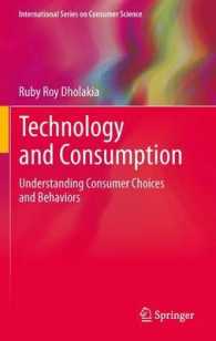 Technology and Consumption : Understanding Consumer Choices and Behaviors (International Series on Consumer Science) （2012）