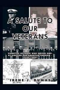 A Salute to Our Veterans : Vignettes of Those Who Served Side-by-Side for our American Freedom - 1918 - 2007