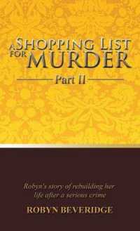 A Shopping List for Murder - Part II : Robyn's story of rebuilding her life after a serious crime