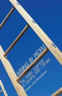 Arising by People : The Artistic Science of Dealing with Others