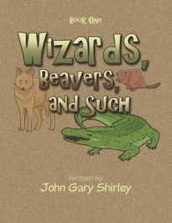 Wizards, Beavers, and Such : Book One