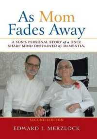 As Mom Fades Away : A Son's Personal Story of a Once Sharp Mind Destroyed by Dementia