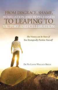 From Disgrace, Shame, Humiliation and Hopelessness to Leaping to Victory and Celebration : The Victory Can Be Yours If You Strategically Position Your