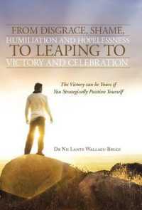 From Disgrace, Shame, Humiliation and Hopelessness to Leaping to Victory and Celebration : The Victory Can Be Yours If You Strategically Position Your