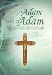 To Adam about Adam : Where Science and Christianity Meet