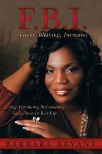 F.B.I. (Favor, Blessing, Increase) : Living Abundantly by Unlocking God's Favor in Your Life