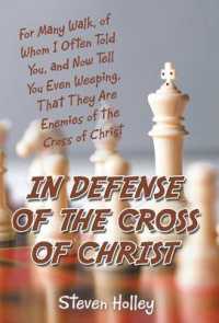 In Defense of the Cross of Christ : For Many Walk, of Whom I Often Told You, and Now Tell You Even Weeping, That They Are Enemies of the Cross of Chri